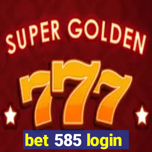 bet 585 login